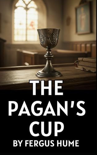 The Pagan's Cup: A Tale of Love, Ambition, and Village Intrigue The Pagan's Cup: A Tale of Love, Ambition, and Village Intrigue von Independently published