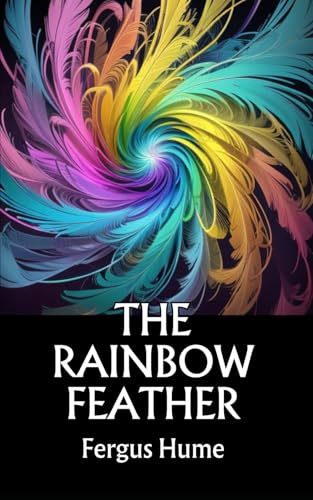 The Rainbow Feather: A Tale of Love, Betrayal, and Dark Prophecy The Rainbow Feather: A Tale of Love, Betrayal, and Dark Prophecy von Independently published