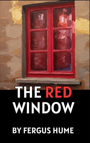 The Red Window: A Tale of Mystery, Family Secrets, and Forbidden Love The Red Window: A Tale of Mystery, Family Secrets, and Forbidden Love von Independently published