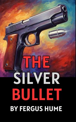 The Silver Bullet: A Classic Tale of Suspense and Intrigue The Silver Bullet: A Classic Tale of Suspense and Intrigue von Independently published