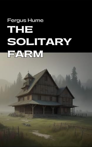 The Solitary Farm: Dark Secrets of the Countryside The Solitary Farm: Dark Secrets of the Countryside von Independently published