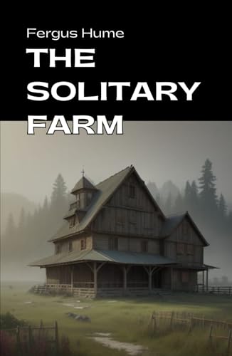 The Solitary Farm: Dark Secrets of the Countryside The Solitary Farm: Dark Secrets of the Countryside von Independently published