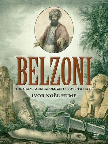 Belzoni: The Giant Archaeologists Love to Hate von University of Virginia Press