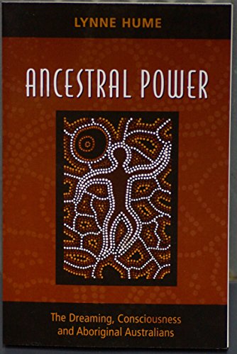 Ancestral Power: The Dreaming, Consciousness, and Aboriginal Australians von Melbourne University Press
