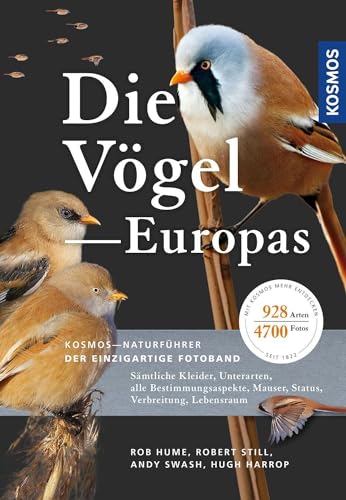 Die Vögel Europas: Sämtliche Kleider, Unterarten, alle Bestimmungsaspekte, Mauser, Status, Verbreitung, Lebensraum. 928 Arten in über 4700 Fotos. Der umfassendste Fotoführer mit allen Vögeln Europas. von KOSMOS