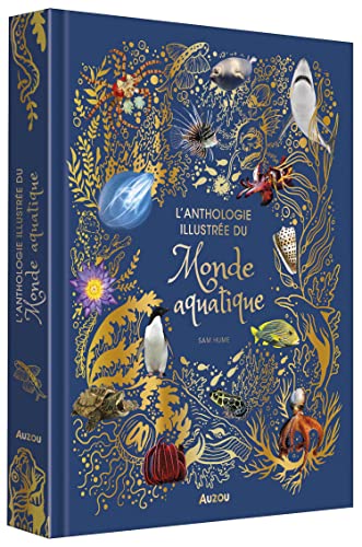 L'ANTHOLOGIE ILLUSTRÉE DU MONDE AQUATIQUE