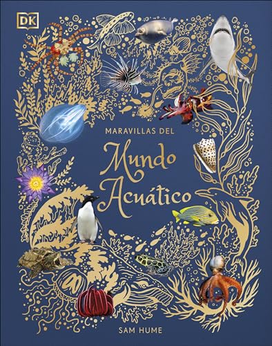 Maravillas del mundo acuático (An Anthology of Aquatic Life) (DK Children's Anthologies)