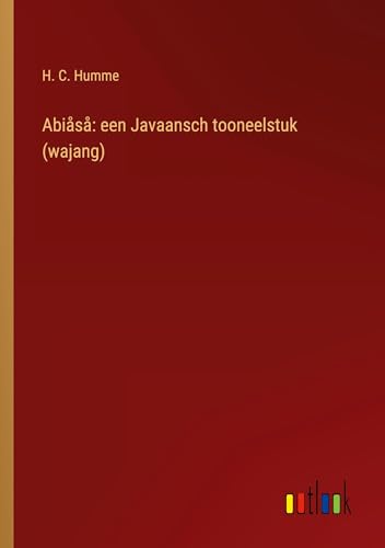 Abiåså: een Javaansch tooneelstuk (wajang) von Outlook Verlag