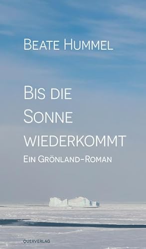 Bis die Sonne wiederkommt: Ein Grönland-Roman