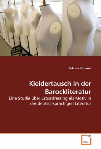 Kleidertausch in der Barockliteratur: Eine Studie über Crossdressing als Motiv in der deutschsprachigen Literatur von VDM Verlag