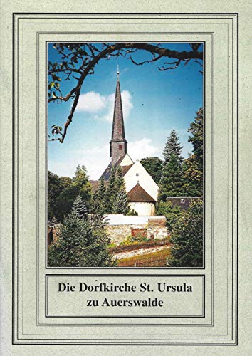 Die Dorfkirche St. Ursula zu Auerswalde (Der kleine sakrale Kunstführer)