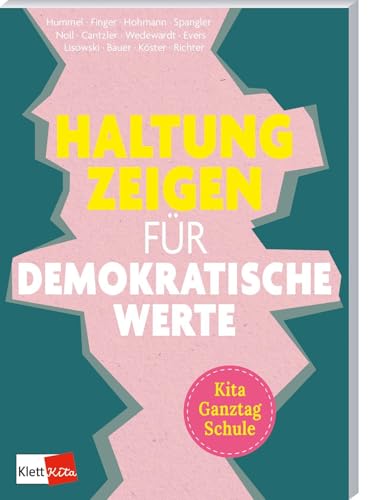 Haltung zeigen für demokratische Werte in Kita, Ganztag und Schule von Klett Kita GmbH