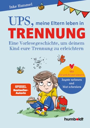 Ups, meine Eltern leben in Trennung: Eine Vorlesegeschichte, um den Umgang mit einer Elterntrennung zu erleichtern. Mit Gesprächsanregungen - Ängste ... Verena Potthast. Spiegel-Bestsellerautorin von Humboldt Verlag