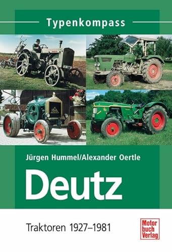 Deutz 1: Traktoren 1927-1981 (Typenkompass) von Motorbuch Verlag