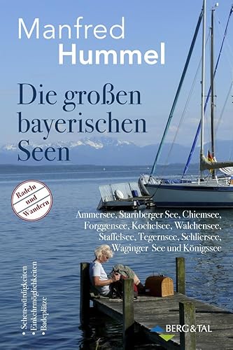 Die großen bayerischen Seen: Radeln und Wandern – Mit Sehenswürdigkeiten, Einkehrmöglichkeiten und Badeplätzen Die großen bayerischen Seen: Radeln und Wandern – Mit Sehenswürdigkeiten, Einkehrmöglichkeiten und Badeplätzen
