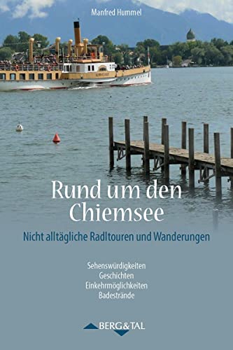 Rund um den Chiemsee: Nicht alltägliche Radltouren und Wanderungen von Verlag Berg & Tal