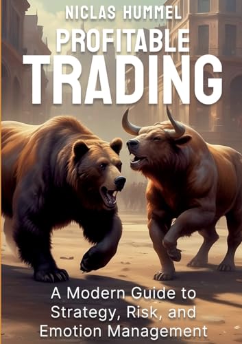 Profitable Trading: A Modern Guide to Strategy, Risk, and Emotion Management von BoD – Books on Demand