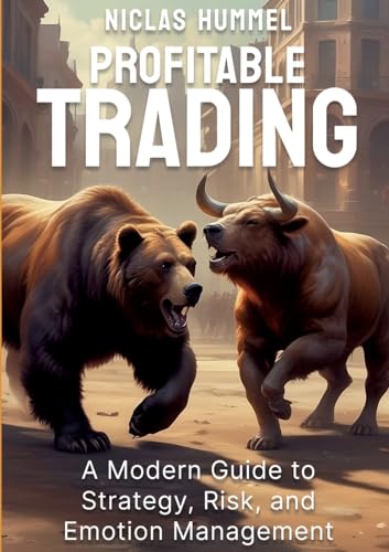 Profitable Trading: A Modern Guide to Strategy, Risk, and Emotion Management