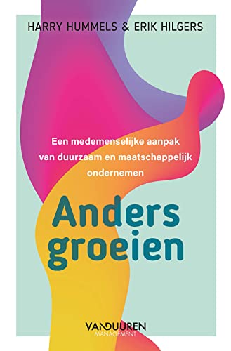 Anders groeien: Vanuit medemenselijkheid naar duurzaam en maatschappelijk ondernemen von Van Duuren Management