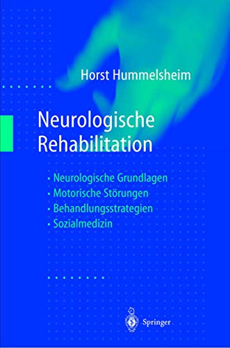 Neurologische Rehabilitation: Neurologische Grundlagen — Motorische Störungen — Behandlungsstrategien — Sozialmedizin