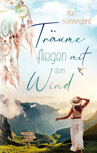 Träume fliegen mit dem Wind: Ein Reiseroman von Books on Demand GmbH