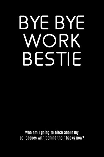 Bye Bye Work Bestie: ToDo List Notebook Daily Tasks Journal, 6x9 Inch, 120 Pages