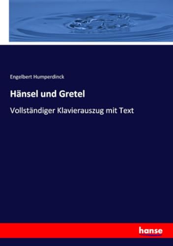 Hänsel und Gretel: Vollständiger Klavierauszug mit Text von hansebooks