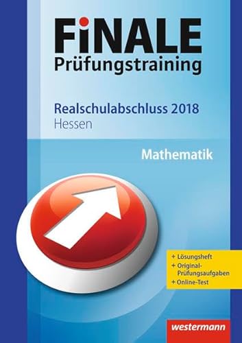 FiNALE Prüfungstraining / FiNALE Prüfungstraining Realschulabschluss Hessen: Realschulabschluss Hessen / Mathematik 2018 Arbeitsbuch mit Lösungsheft