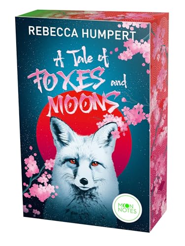 A Tale of Foxes and Moons: Spicy New Adult Romantasy ab 16 mit einer epischen Liebesgeschichte und Japanischer Mythologie von Moon Notes