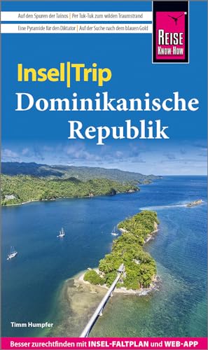 Reise Know-How InselTrip Dominikanische Republik: Reiseführer mit Insel-Faltplan und kostenloser Web-App von Reise Know-How Verlag Peter Rump GmbH