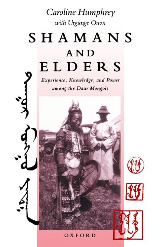 Shamans And Elders: Experience, Knowledge, and Power among the Daur Mongols (Oxford Studies in Social and Cultural Anthropology)