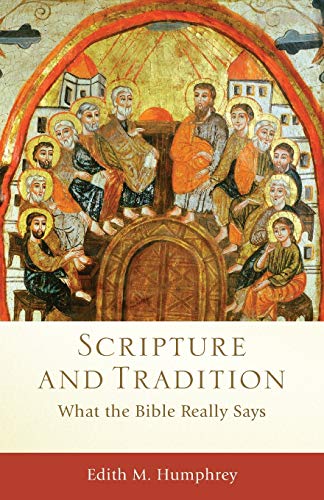 Scripture and Tradition: What the Bible Really Says (Acadia Studies in Bible and Theology) von Baker Academic