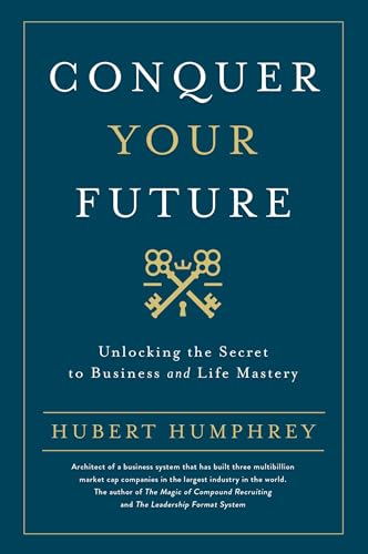 Conquer Your Future: Unlocking the Secret to Business and Life Mastery Conquer Your Future: Unlocking the Secret to Business and Life Mastery von Forefront Books