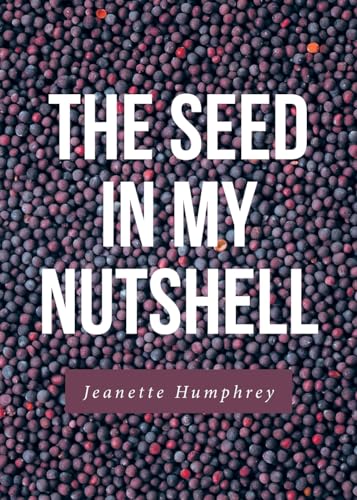 The Seed in My Nutshell von Christian Faith Publishing
