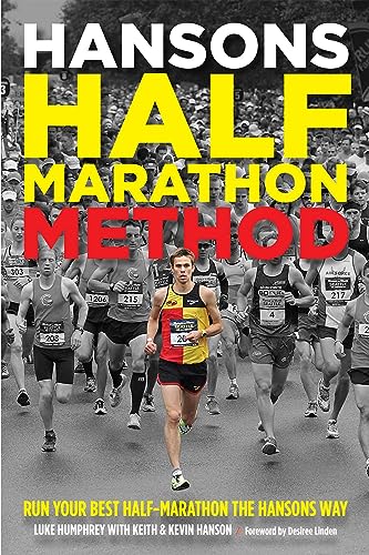 Hansons Half-Marathon Method: Run Your Best Half-Marathon the Hansons Way Hansons Half-Marathon Method: Run Your Best Half-Marathon the Hansons Way