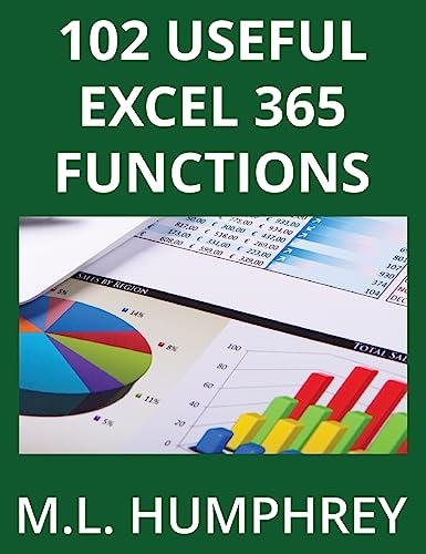 102 Useful Excel 365 Functions (Excel 365 Essentials, Band 3) von M.L. Humphrey