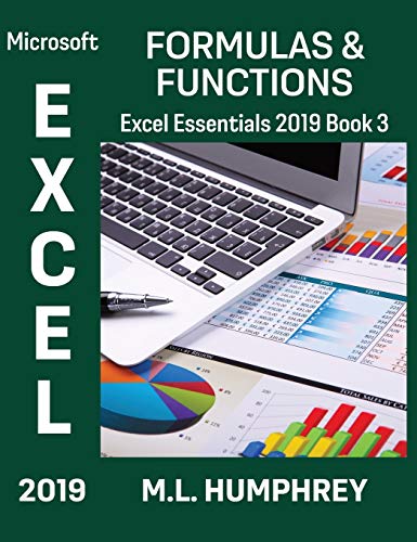 Excel 2019 Formulas & Functions (Excel Essentials 2019, Band 3) von M.L. Humphrey