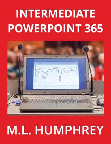 Intermediate PowerPoint 365 (PowerPoint Essentials 365, Band 2) von M.L. Humphrey