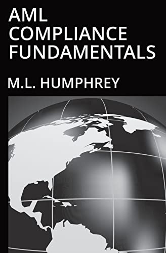 AML Compliance Fundamentals (Regulatory Compliance Essentials, Band 2) von M.L. Humphrey
