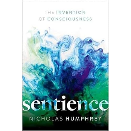 Sentience: The Invention of Consciousness