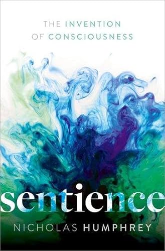Sentience: The Invention of Consciousness von Oxford University Press
