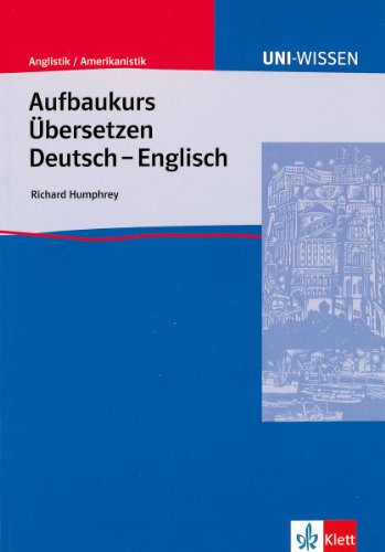 Uni-Wissen, Aufbaukurs Übersetzen Deutsch-Englisch