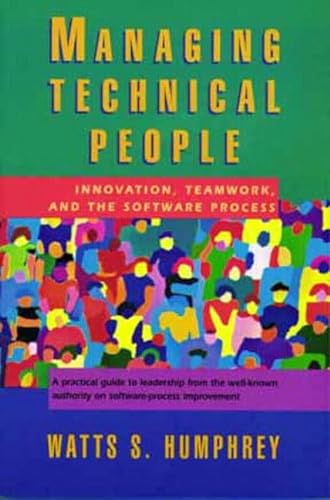 Managing Technical People: Innovation, Teamwork, and the Software Process (Sei Series in Software Engineering)