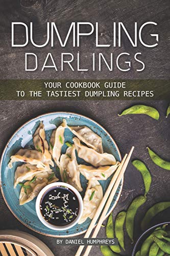Dumpling Darlings: Your Cookbook Guide to the Tastiest Dumpling Recipes