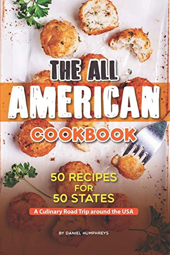 The All American Cookbook: 50 Recipes for 50 States - A Culinary Road Trip around the USA von Independently Published