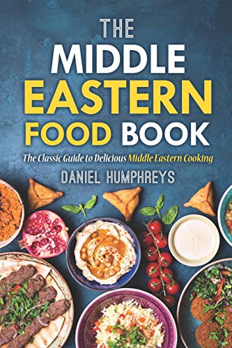 The Middle Eastern Food Book: The Classic Guide to Delicious Middle Eastern Cooking von Independently Published