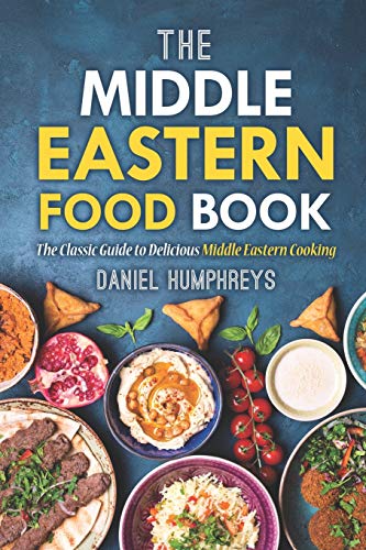 The Middle Eastern Food Book: The Classic Guide to Delicious Middle Eastern Cooking