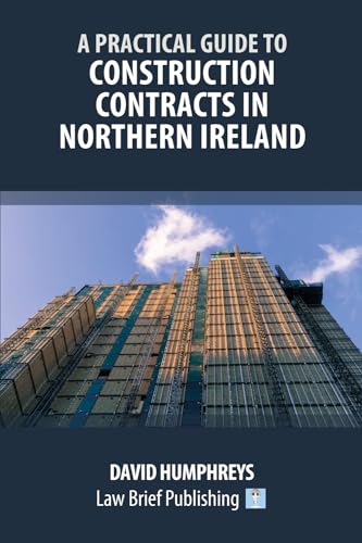 A Practical Guide to Construction Contracts in Northern Ireland von Law Brief Publishing