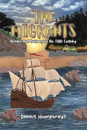 The Migrants: Britain and Brittany in the Fifth Century von Austin Macauley Publishers