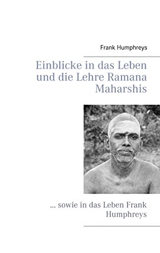 Einblicke in das Leben und die Lehre Ramana Maharshis Einblicke in das Leben und die Lehre Ramana Maharshis von Books on Demand